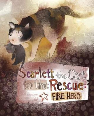 Scarlett the Cat to the Rescue: Fire Hero (Animal Heroes)