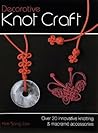 Decorative Knot Craft: Over 20 Innovative Knotting And Macrame Accessories