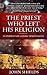 The Priest Who Left His Religion: In Pursuit of Cosmic Spirituality
