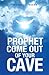 Prophet Come Out of Your Cave by Michael T. Bacon