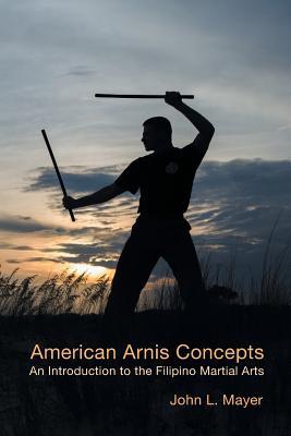 American Arnis Concepts: An Introduction to the Filipino Martial Arts (Paperback)