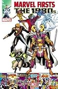 Marvel Firsts: The 1980s