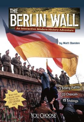 The Berlin Wall: An Interactive Modern History Adventure (You Choose Books)