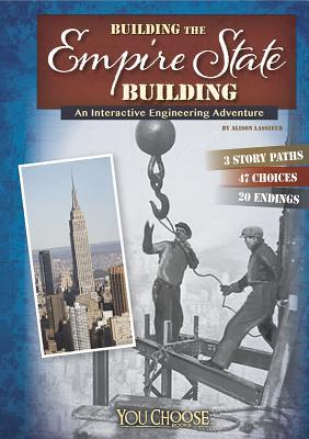 Building the Empire State Building: An Interactive Engineering Adventure (Engineering Marvels)