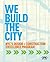 We Build the City by Michael R. Bloomberg