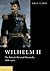 Wilhelm II: The Kaiser's Pe...