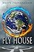 The Fly House