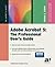 Adobe Acrobat 5: The Professional User's Guide