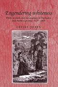 Engendering whiteness: White women and colonialism in Barbados and North Carolina, 1627–1865