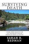 Surviving Death: A Real-Time Account of Life and Death Within America's Medical System Surviving Death: A Real-Time Account of Life and Death Within America's Medical System
