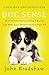 Dog Sense: How the New Science of Dog Behavior Can Make You A Better Friend to Your Pet