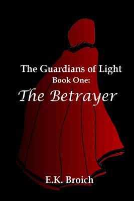 The Guardians of Light: Book One: The Betrayer