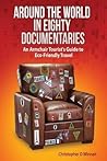 Around the World in Eighty Documentaries by Christopher D. Winnan
