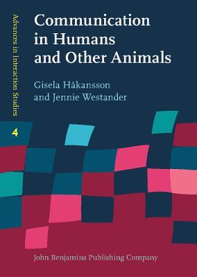 Communication in Humans and Other Animals (Advances in Interaction Studies)