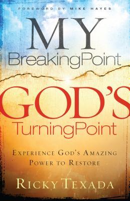 My Breaking Point, God's Turning Point: Experience God's Amazing Power to Restore (Paperback)