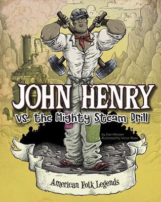 John Henry vs. the Mighty Steam Drill (American Folk Legends)