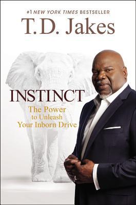 Instinct: The Power to Unleash Your Inborn Drive