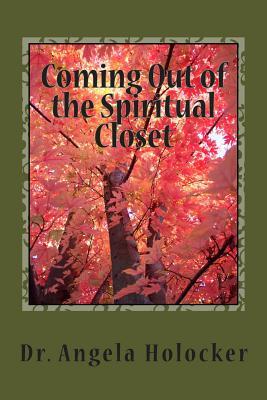 Coming Out of the Spiritual Closet: A Lightworker's Journey and Practical Guide