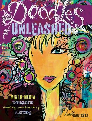 Doodles Unleashed: Mixed-Media Techniques for Doodling, Mark-Making & Lettering (Paperback)