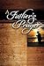 A Father's Prayer: Encouraging Bible Verses and Prayers for Dads (A 40-Day Prayer Guide)