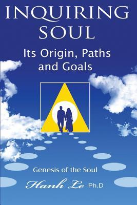 inquiring soul: Genesis of the soul: its origin, formation, paths and goals