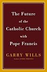 The Future of the Catholic Church with Pope Francis The Future of the Catholic Church with Pope Francis