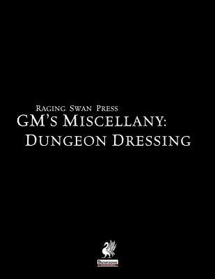Raging Swan's GM's Miscellany: Dungeon Dressing (Paperback)