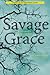Savage Grace by Jay Griffiths
