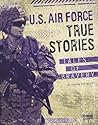 U.S. Air Force True Stories: Tales of Bravery (Edge Books: Courage Under Fire) U.S. Air Force True Stories: Tales of Bravery (Edge Books: Courage Under Fire)