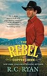 The Rebel of Copper Creek by R.C. Ryan