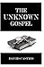 The Unknown Gospel