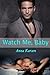 Watch Me, Baby by Anna Karam
