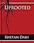 Uprooted by KHETAM DAHI