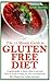 The 15 Minute Guide to Gluten Free Diet: A quick guide to know what to eat and what to avoid to help you live a Gluten-Free life, Gluten free recipes included