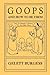 Goops and How to Be Them: A Manual of Manners for Polite Infants Inculcating Many Juvenile Virtues Both by Precept and Example, with Ninety Drawings