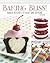 Baking Bliss!: Baked Desserts to Make and Devour (Custom Confections)