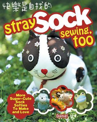 Stray Sock Sewing, Too: More Super-Cute Sock Softies to Make and Love (Paperback)