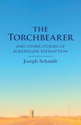 The Torchbearer: and other Stories of Borderline Redemption