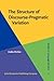 The Structure of Discourse-Pragmatic Variation (Studies in Language Variation)