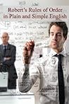 Robert's Rules of Order in Plain and Simple English: (Revised and Annotated) (Bookcaps Study Guides) Robert's Rules of Order in Plain and Simple English: (Revised and Annotated) (Bookcaps Study Guides)