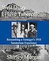 Well Diary...I Have Tuberculosis by Shirley Morgan