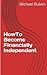 How to Become Financially Independent