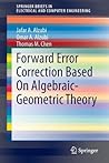 Forward Error Correction Based On Algebraic-Geometric Theory (SpringerBriefs in Electrical and Computer Engineering)