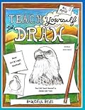 Teach Yourself to Draw - Beautiful Birds: For Artists and Animal Lovers