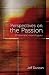 Perspectives on the Passion...