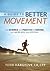 A Guide to Better Movement: The Science and Practice of Moving With More Skill And Less Pain