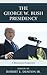 The George W. Bush Presidency by Robert E. Denton Jr.