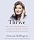 Thrive: The Third Metric to Redefining Success and Creating a Happier Life