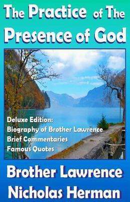 The Practice of the Presence of God: The Best Rule of Holy Life: Biography of Brother Lawrence, Brief Commentaries, Famous Quotes