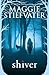 Shiver (The Wolves of Mercy Falls, #1) by Maggie Stiefvater